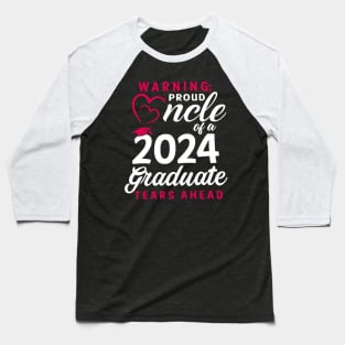 Warning Proud Uncle Of A 2024 Graduate Tears Ahead Baseball T-Shirt